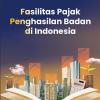 Buku Fasilitas Pajak Penghasilan Badan di Indonesia 2025